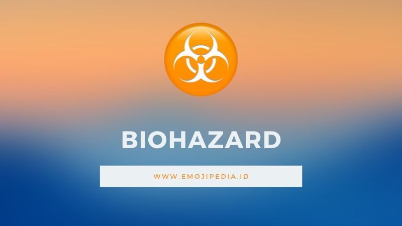 Arti Emoji Biohazard by Emojipedia.ID