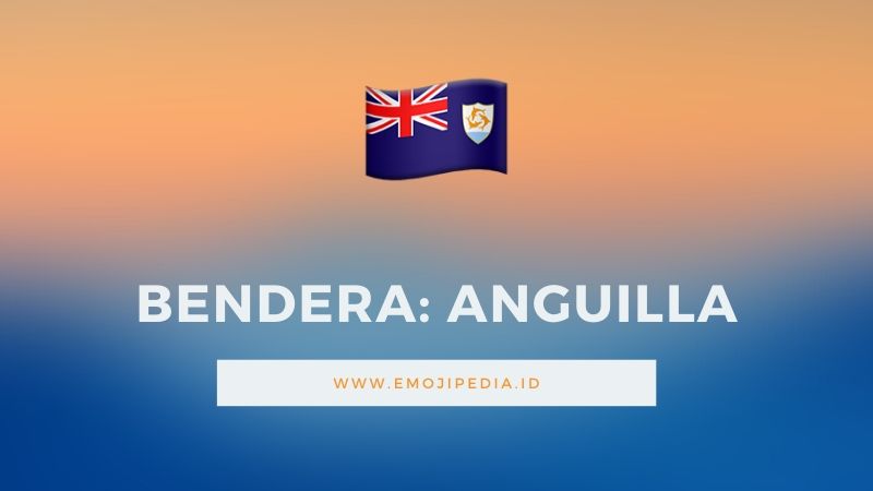 Arti Emoji Bendera Anguilla by Emojipedia.ID
