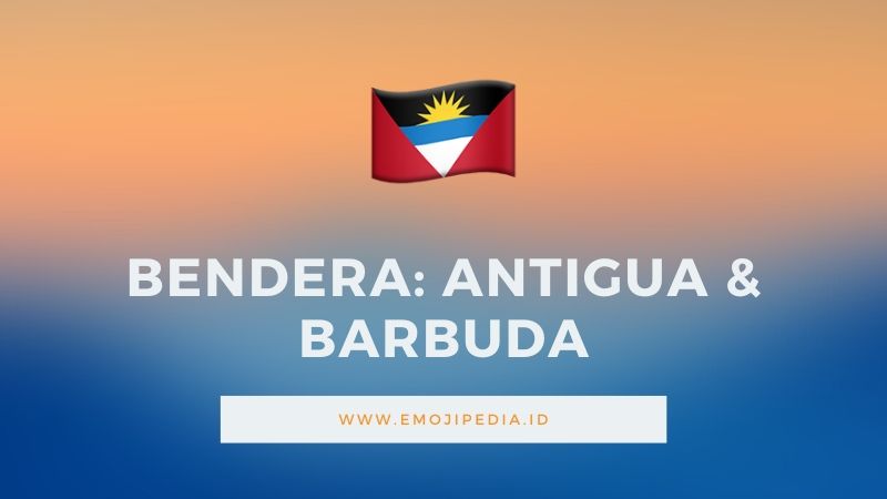 Arti Emoji Bendera Antigua & Barbuda bu Emojipedia.ID