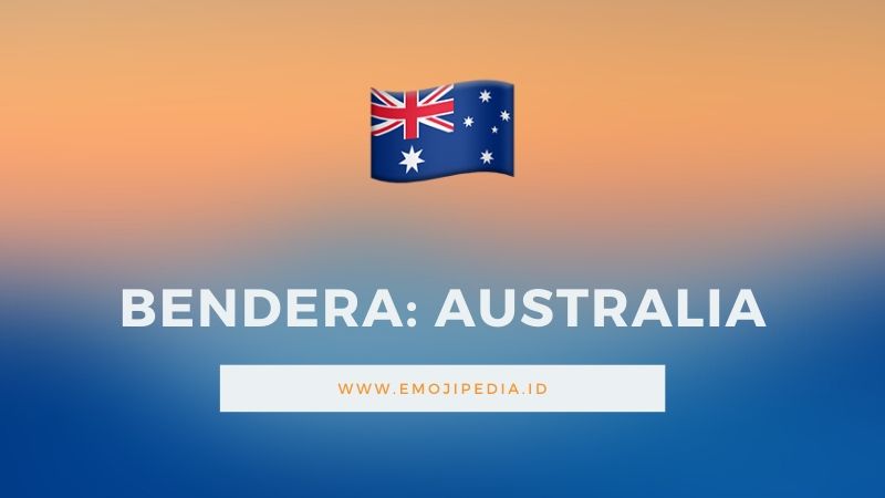 Arti Emoji Bendera Australia by Emojipedia.ID