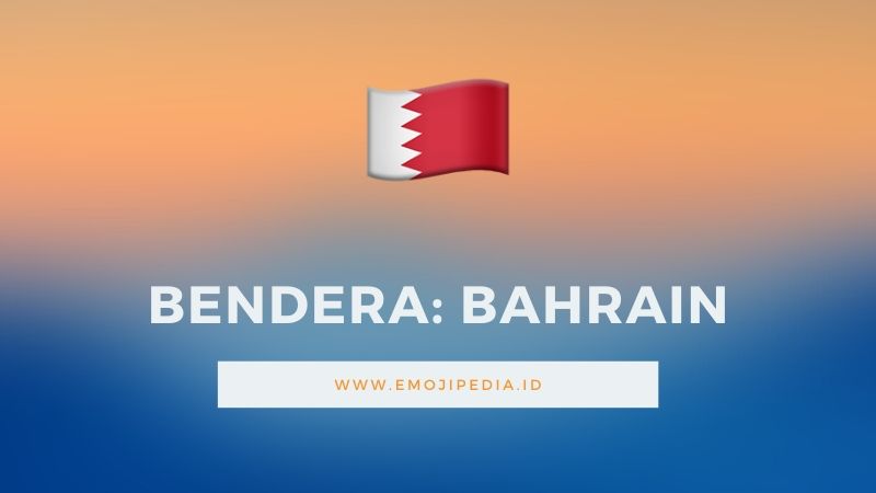 Arti Emoji Bendera Bahrain by Emojipedia.ID