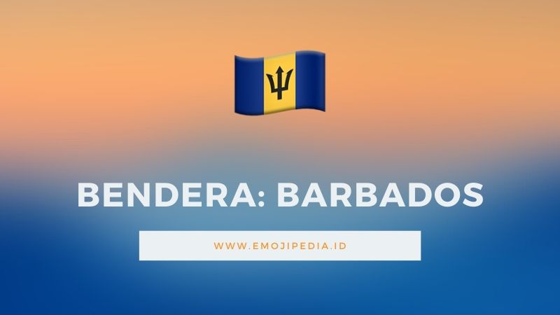 Arti Emoji Bendera Barbados by Emojipedia.ID