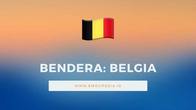 Arti Emoji Bendera Belgia by Emojipedia.ID