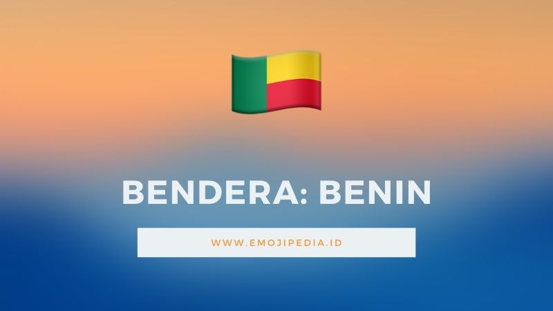 Arti Emoji Bendera Benin by Emojipedia.ID