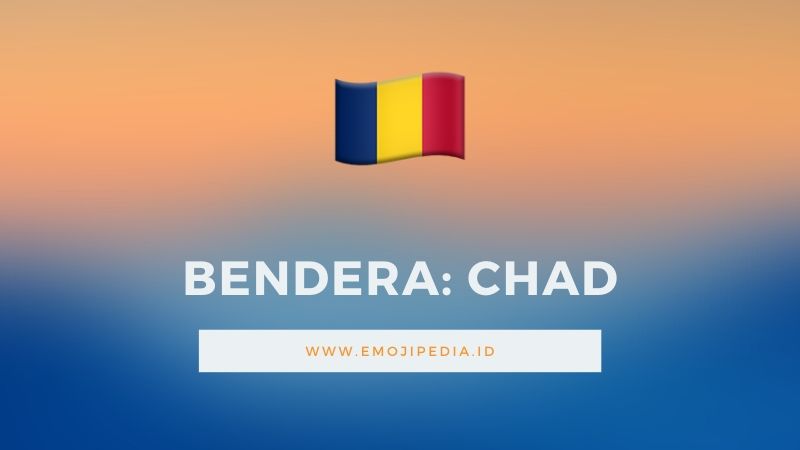 Arti Emoji Bendera Chad by Emojipedia.ID
