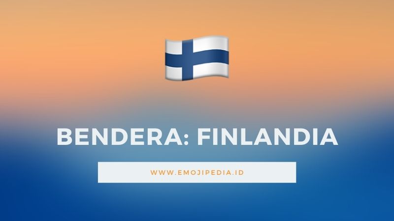 Arti Emoji Bendera Finlandia by Emojipedia.ID