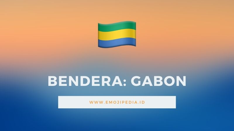 Arti Emoji Bendera Gabon by Emojipedia.ID