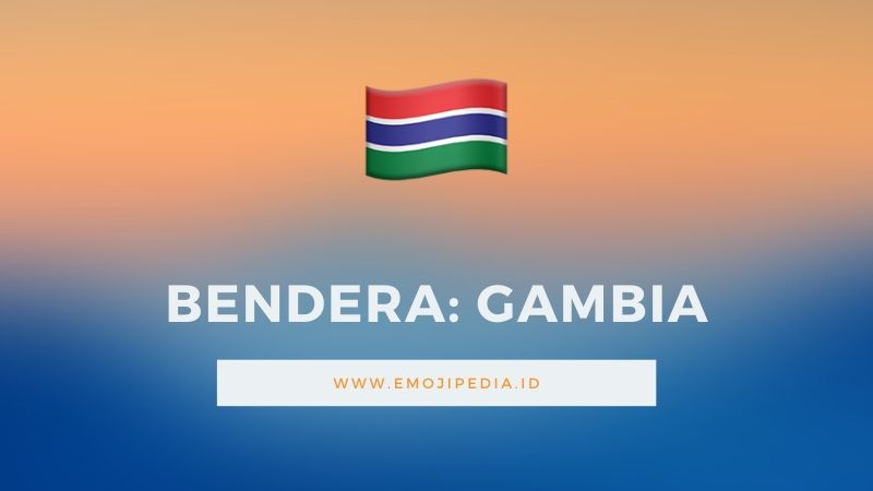Arti Emoji Bendera Gambia by Emojipedia.ID