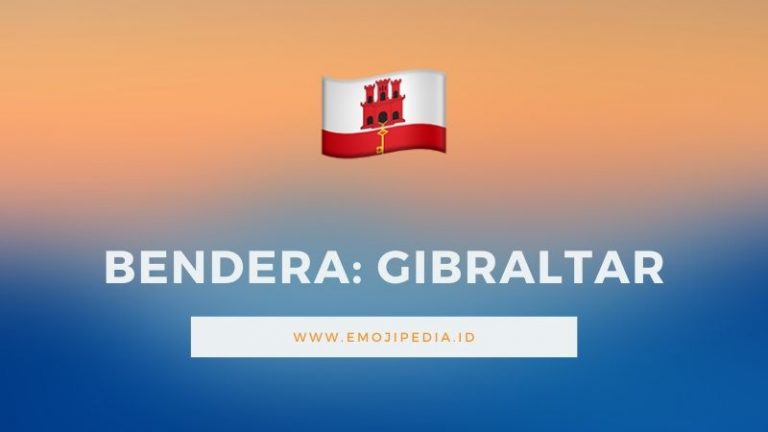 √ Arti Emoji 🇬🇮 Bendera Gibraltar (Flag Gibraltar) Emojipedia