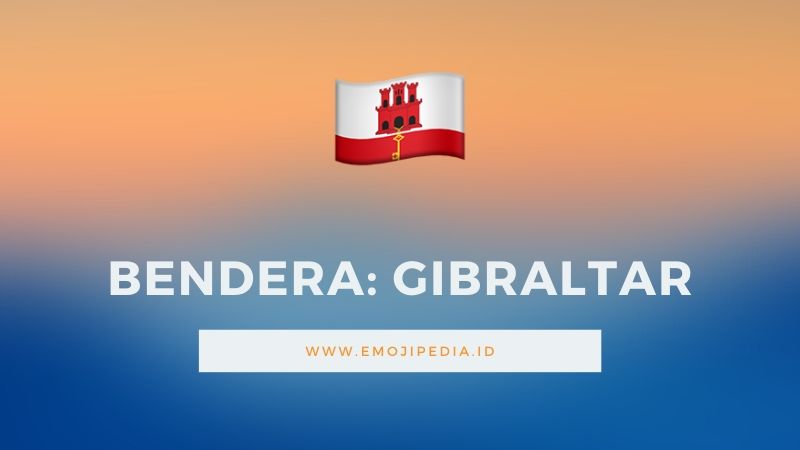 Arti Emoji Bendera Gibraltar by Emojipedia.ID