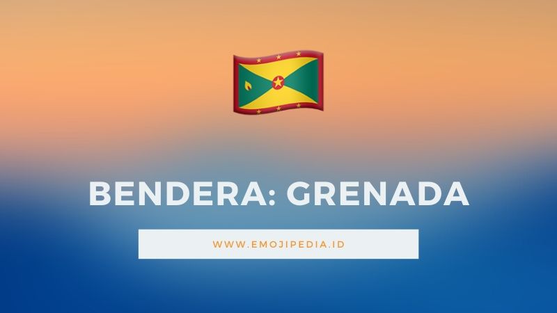 Arti Emoji Bendera Grenada by Emojipedia.ID