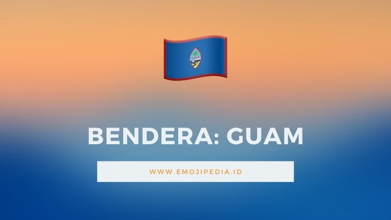 Arti Emoji Bendera Guam by Emojipedia.ID