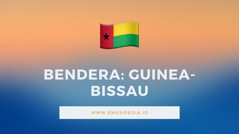 Arti Emoji Bendera Guinea-Bissau by Emojipedia.ID
