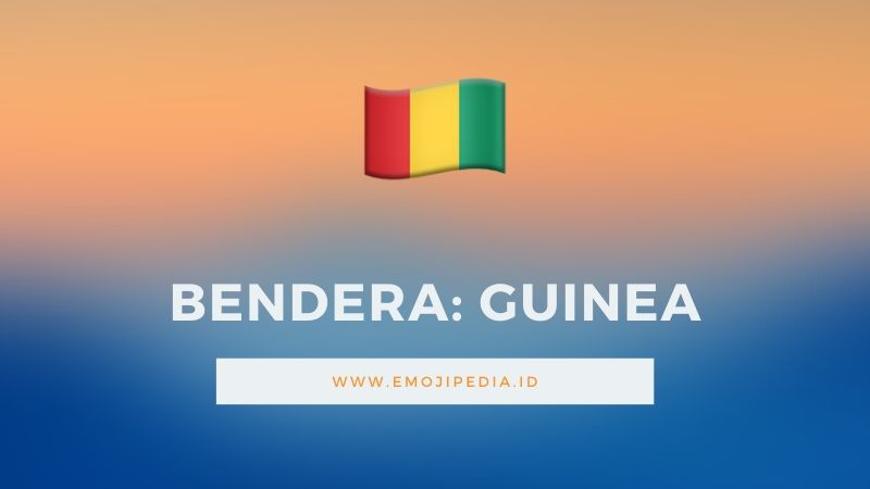 Arti Emoji Bendera Guinea by Emojipedia.ID