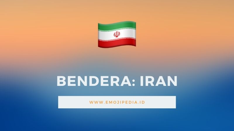 Arti Emoji Bendera Iran by Emojipedia.ID