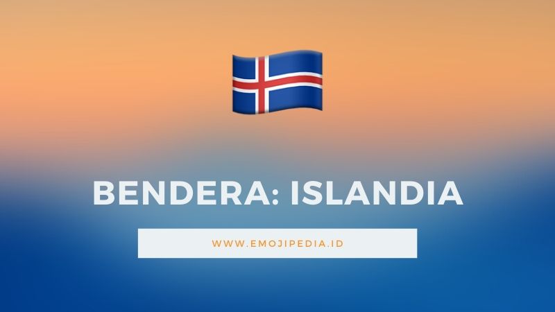 Arti Emoji Bendera Islandia by Emojipedia.ID