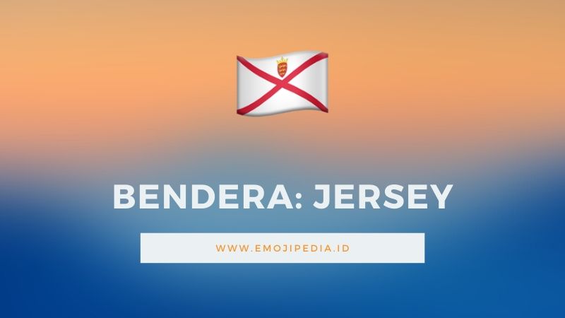 Arti Emoji Bendera Jersey by Emojipedia.ID