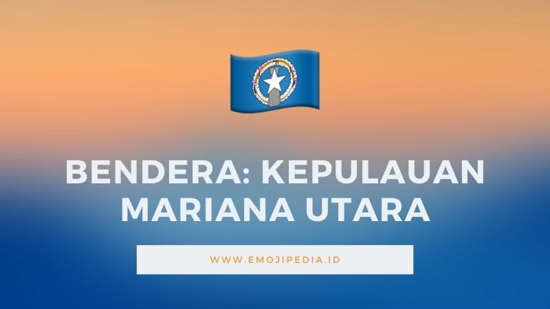 Arti Emoji Bendera Kepulauan Mariana Utara by Emojipedia.ID