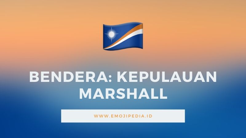 Arti Emoji Bendera Kepulauan Marshall by Emojipedia.ID