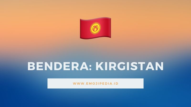 Arti Emoji Bendera Kirgistan by Emojipedia.ID