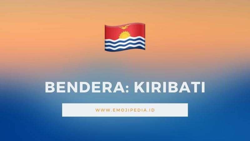 Arti Emoji Bendera Kiribati by Emojipedia.ID