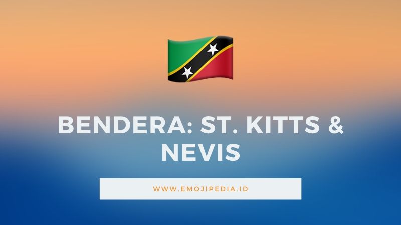 Arti Emoji Bendera Kitts & Nevis by Emojipedia.ID