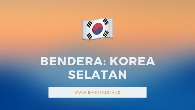 Arti Emoji Bendera Korea Selatan by Emojipedia.ID