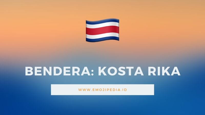 Arti Emoji Bendera Kosta Rika by Emojipedia.ID