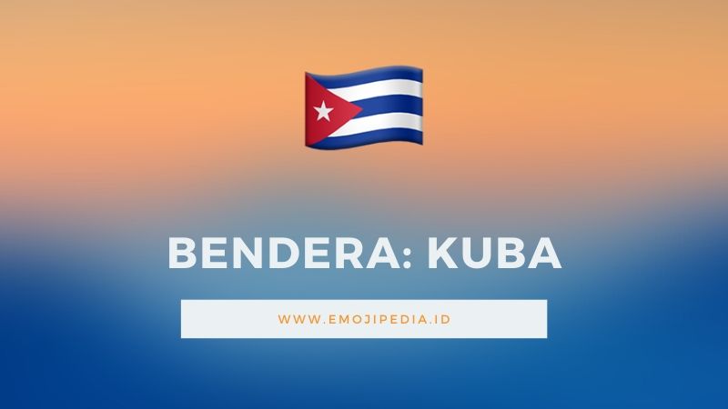 Arti Emoji Bendera Kuba by Emojipedia.ID
