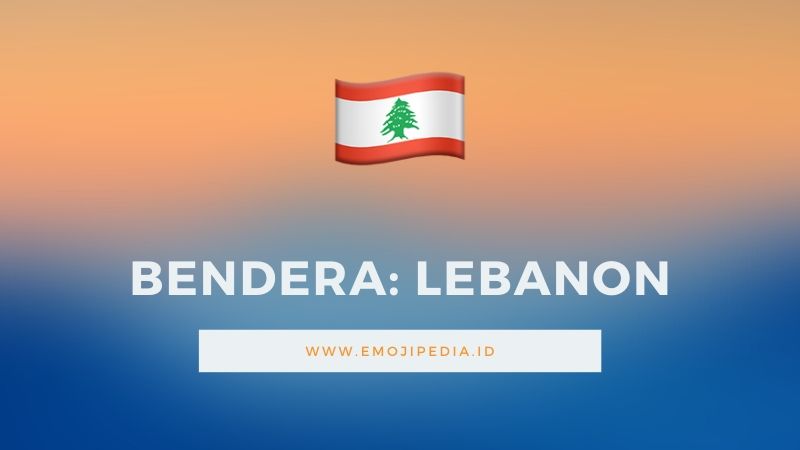 Arti Emoji Bendera Lebanon by Emojipedia.ID