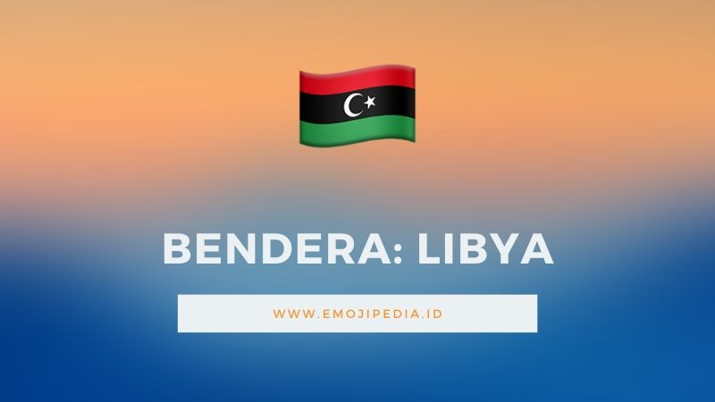 Arti Emoji Bendera Libya by Emojipedia.ID