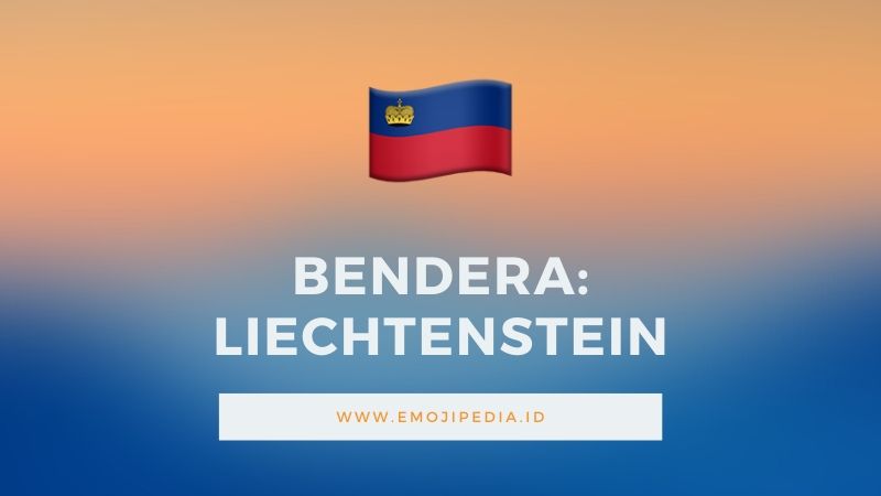 Arti Emoji Bendera Liechtenstein by Emojipedia.ID