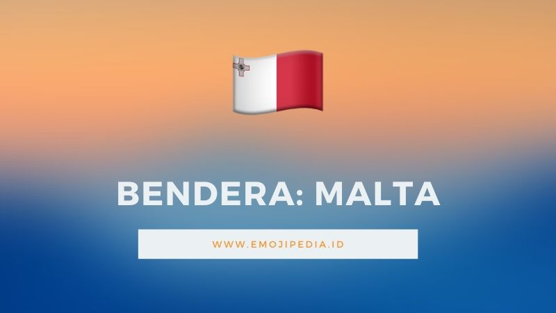 Arti Emoji Bendera Malta by Emojipedia.ID