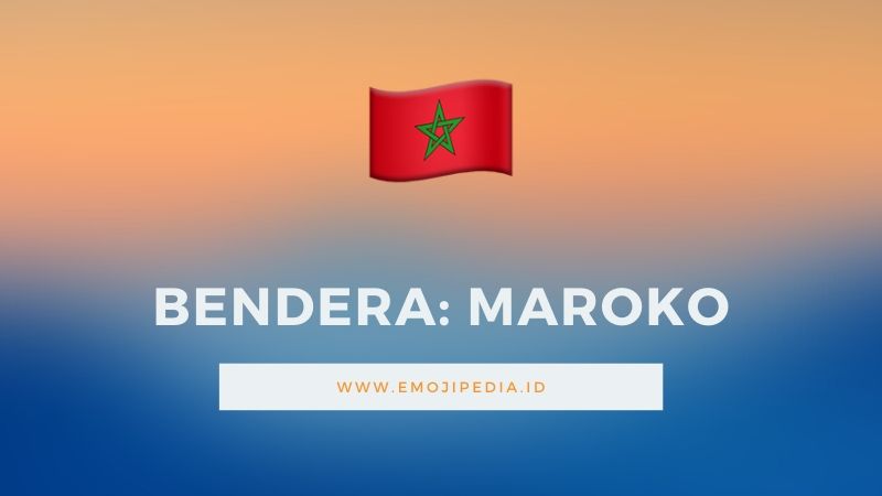 Arti Emoji Bendera Maroko by Emojipedia.ID
