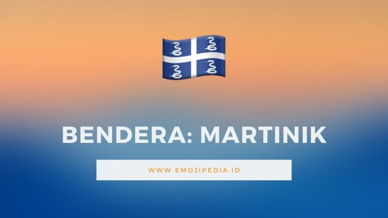 Arti Emoji Bendera Martinik by Emojipedia.ID