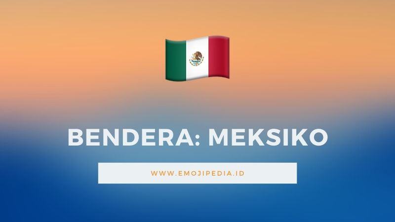 Arti Emoji Bendera Meksiko by Emojipedia.ID
