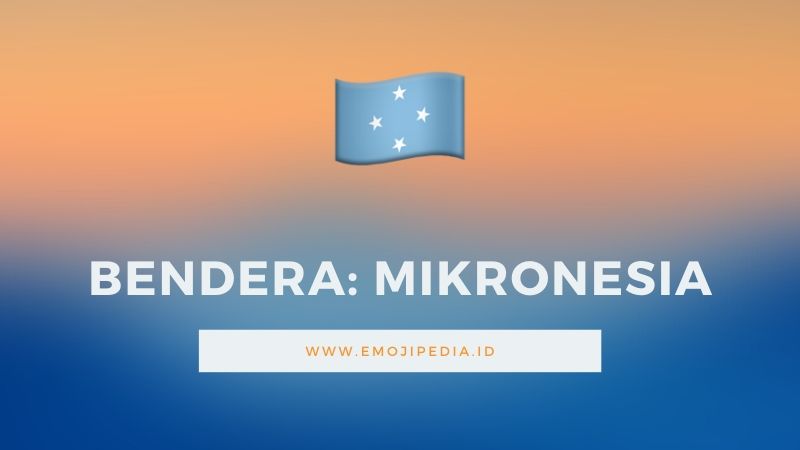 Arti Emoji Bendera Mikronesia by Emojipedia.ID