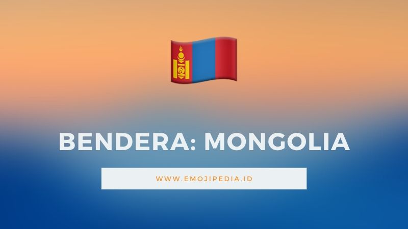 Arti Emoji Bendera Mongolia by Emojipedia.ID