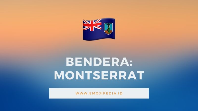 Arti Emoji Bendera Montserrat by Emojipedia.ID