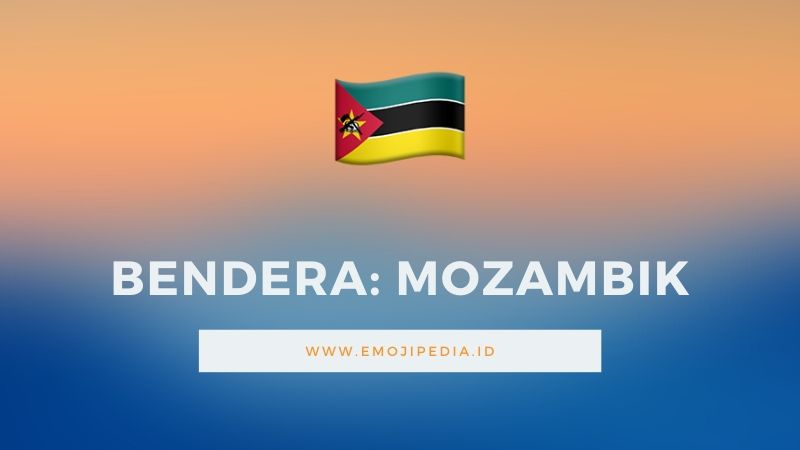 Arti Emoji Bendera Mozambik by Emojipedia.ID