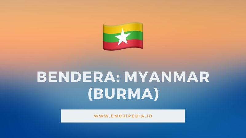 Arti Emoji Bendera Myanmar (Burma) by Emojipdia.ID