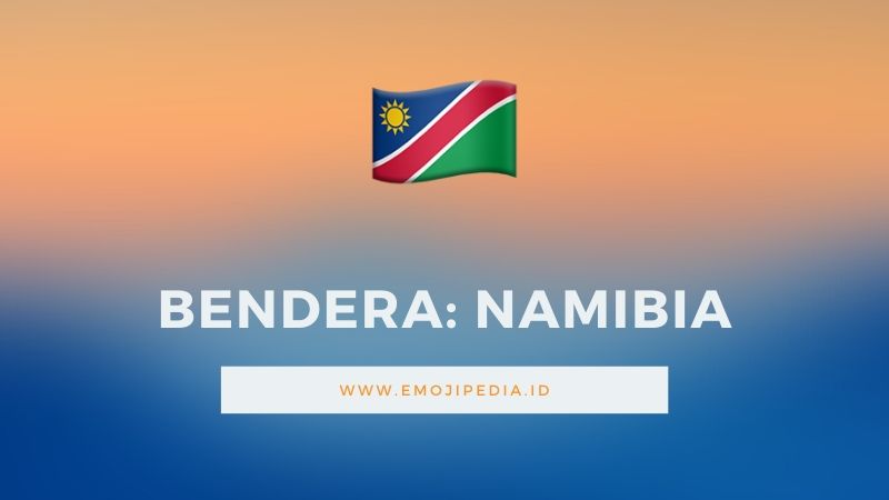 Arti Emoji Bendera Namibia by Emojipedia.ID