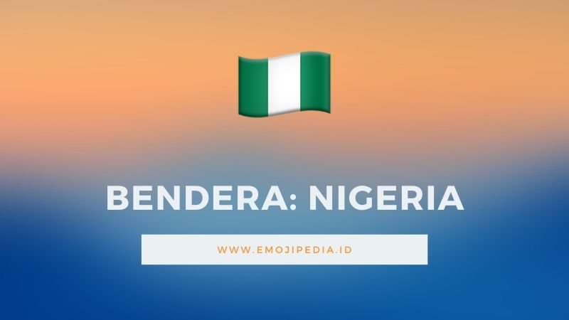 Arti Emoji Bendera Nigeria by Emojipedia.ID