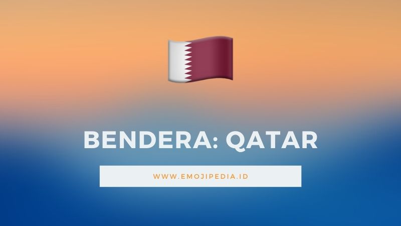 Arti Emoji Bendera Qatar by Emojipedia.ID