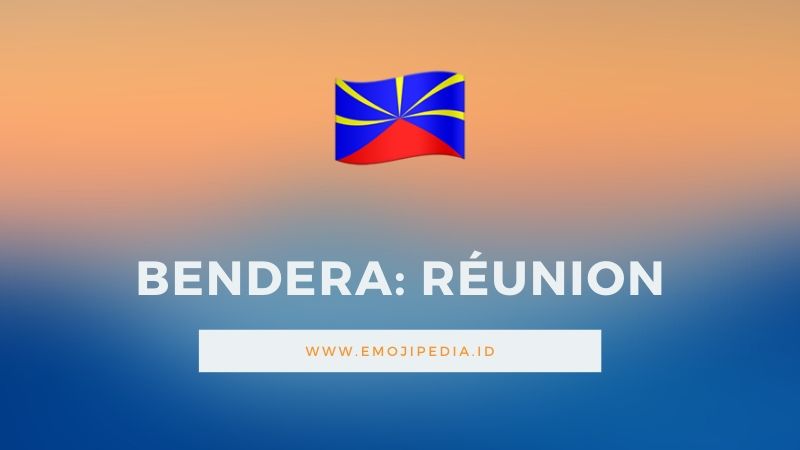 Arti Emoji Bendera Reunion by Emojipedia.ID