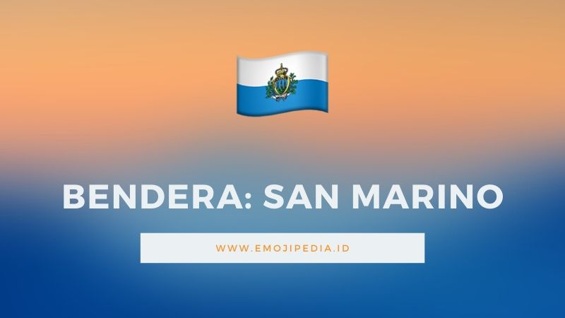 Arti Emoji Bendera San Marino by Emojipedia.ID