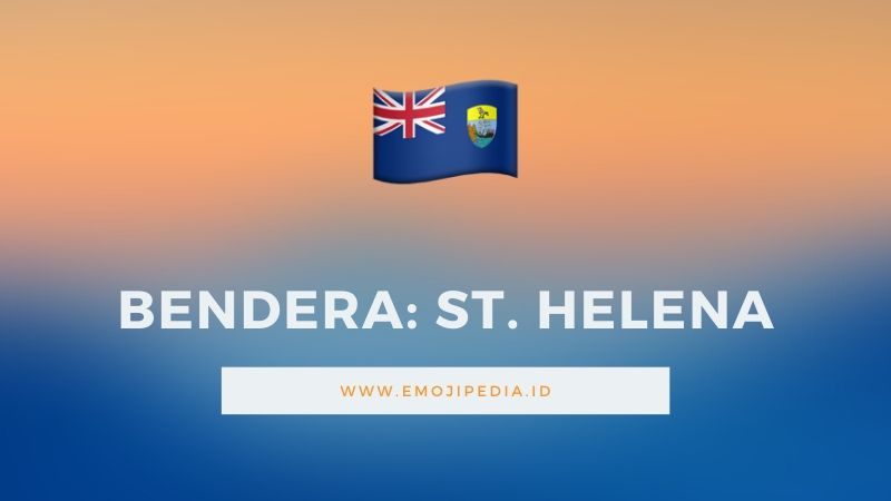 Arti Emoji Bendera St. Helena by Emojipedia.ID