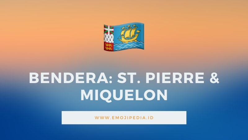 Arti Emoji Bendera St. Pierre & Miquelon by Emojipedia.ID