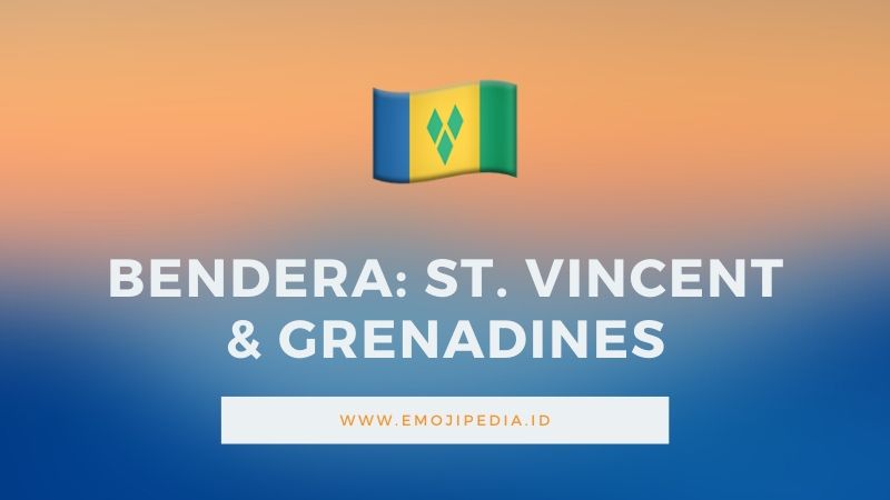 Arti Emoji Bendera St. Vincent & Grenadines by Emojipedia.ID