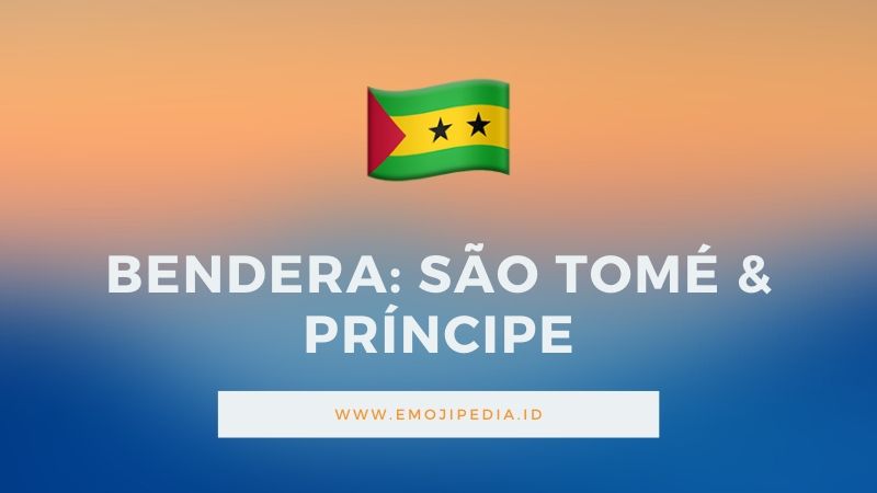 Arti Emoji Bendera São Tomé & Príncipe by Emojipedia.ID